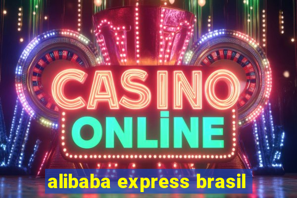 alibaba express brasil